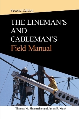 Lineman and Cableman's Field Manual 2e (PB) - Thomas M. Shoemaker