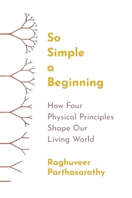 So Simple a Beginning - Raghuveer Parthasarathy