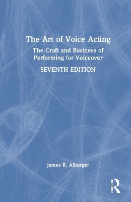 The Art of Voice Acting - James R. Alburger