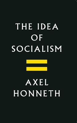 The Idea of Socialism - Axel Honneth