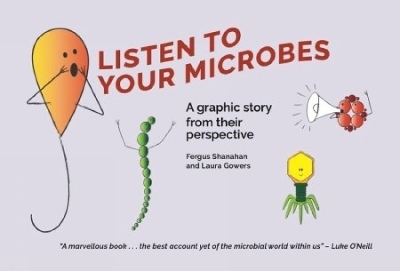 Listen To Your Microbes - Fergus Shanahan, Laura Gowers