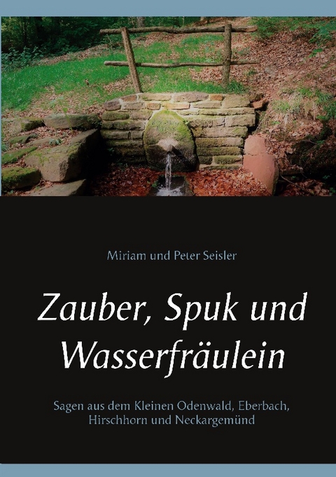 Zauber, Spuk und Wasserfräulein - Miriam und Peter Seisler