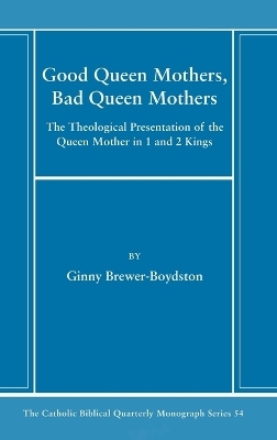 Good Queen Mothers, Bad Queen Mothers - Ginny Brewer-Boydston