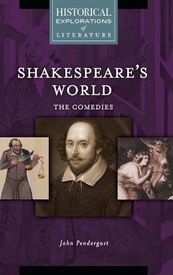 Shakespeare's World: The Comedies - John Pendergast