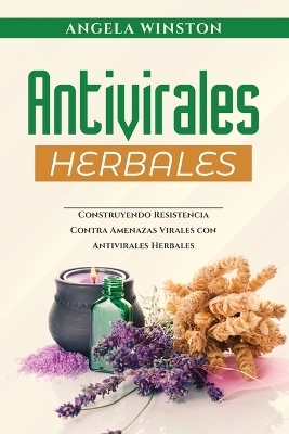 Antivirales Herbales - Angela Winston