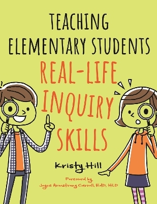 Teaching Elementary Students Real-Life Inquiry Skills - Kristy Hill