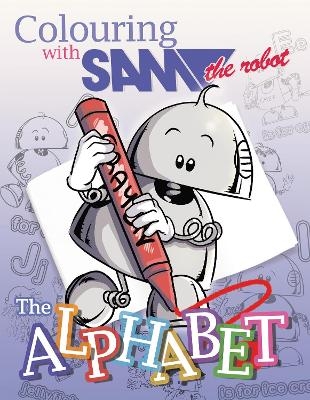 Colouring with Sam the Robot - The Alphabet -  Sam the Robot