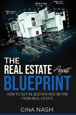 The Real Estate Agent Blueprint - Gina Nash