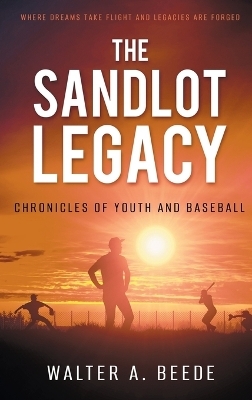 The Sandlot Legacy - Walter Beede