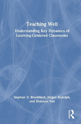 Teaching Well - Stephen D. Brookfield, Jürgen Rudolph, Shannon Tan