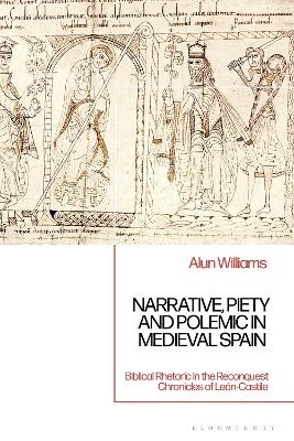 Narrative, Piety and Polemic in Medieval Spain - Alun Williams