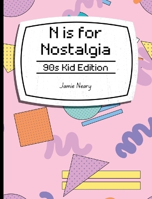 N is for Nostalgia - Jamie Neary