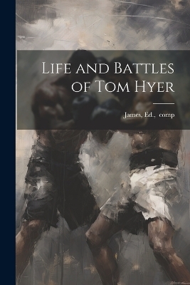 Life and Battles of Tom Hyer - 