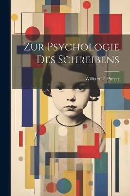 Zur Psychologie des Schreibens - William T Preyer