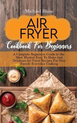 The Big Air Fryer Cookbook for weight loss - Michael Blaze