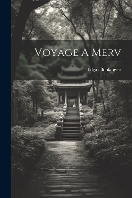 Voyage A Merv - Edgar Boulangier