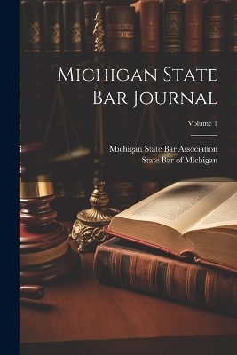 Michigan State Bar Journal; Volume 1 - 