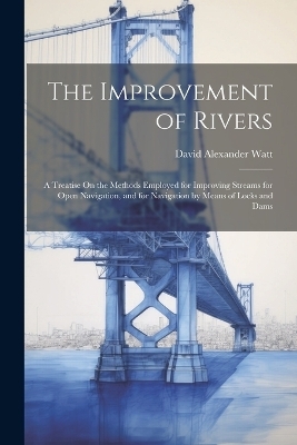 The Improvement of Rivers - David Alexander Watt