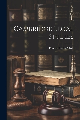 Cambridge Legal Studies - Edwin Charles Clark