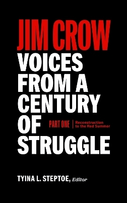 Jim Crow: Voices from a Century of Struggle Part 1 (LOA #376) - Tyina L. Steptoe