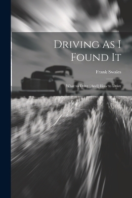 Driving As I Found It - Frank Swales