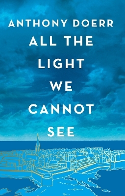 All the Light We Cannot See - Anthony Doerr