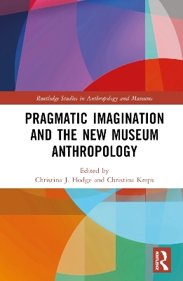 Pragmatic Imagination and the New Museum Anthropology - 