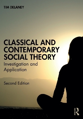 Classical and Contemporary Social Theory - Tim Delaney