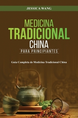 Medicina Tradicional China para Principiantes - Jessica Wang