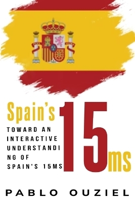 Toward an interactive understanding of Spain's 15Ms - Pablo Ouziel