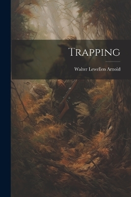 Trapping - Walter Lewellen 1894- Arnold