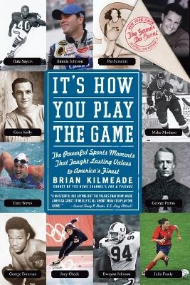 It's How You Play The Game - Brian Kilmeade