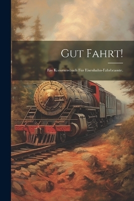 Gut Fahrt! -  Anonymous