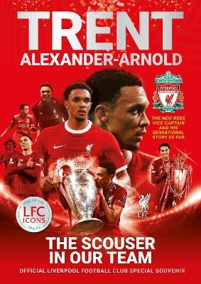 Trent Alexander-Arnold: The Scouser In Our Team -  Liverpool FC