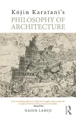 Kōjin Karatani’s Philosophy of Architecture - Nadir Lahiji