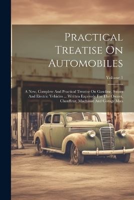 Practical Treatise On Automobiles -  Anonymous