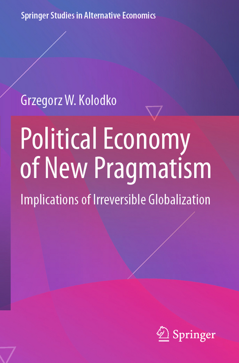 Political Economy of New Pragmatism - Grzegorz W. Kolodko