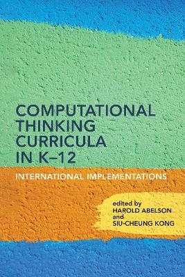 Computational Thinking Curricula in K–12 - Harold Abelson, Siu-Cheung Kong