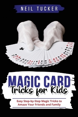 Magic Card Tricks for Kids - Neil Tucker