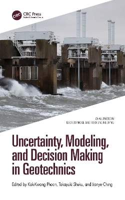 Uncertainty, Modeling, and Decision Making in Geotechnics - 