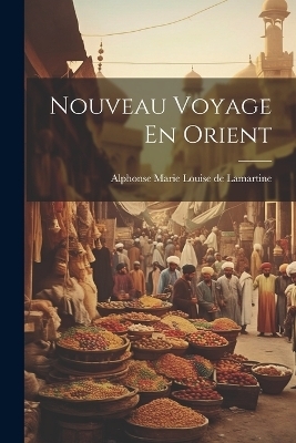 Nouveau Voyage En Orient - 