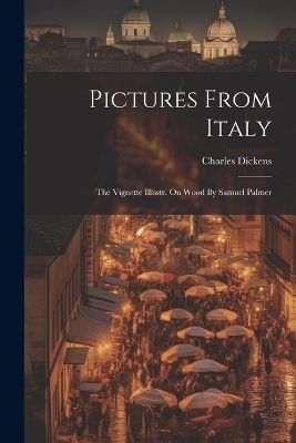 Pictures From Italy - Charles Dickens