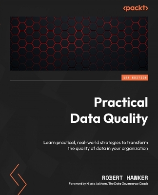 Practical Data Quality - Robert Hawker