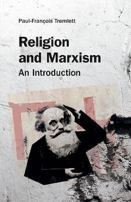 Religion and Marxism - Paul-Francois Tremlett