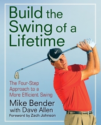 Build the Swing of a Lifetime - Mike Bender