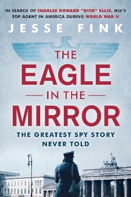 The Eagle in the Mirror - Jesse Fink