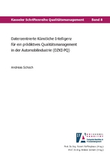 Datenzentrierte Künstliche Intelligenz für ein prädiktives Qualitätsmanagement in der Automobilindustrie - Andreas Schoch