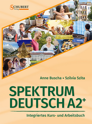 Spektrum Deutsch A2+: Integriertes Kurs- und Arbeitsbuch für Deutsch als Fremdsprache - Anne Buscha; Szilvia Szita