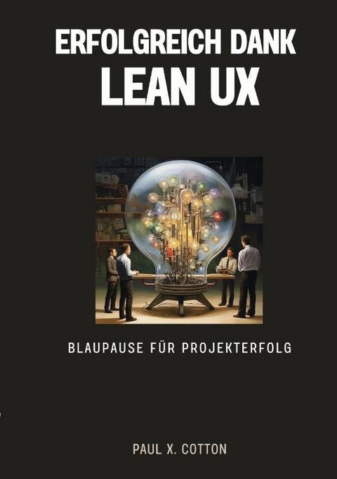 Erfolgreich dank Lean UX - Paul X. Cotton