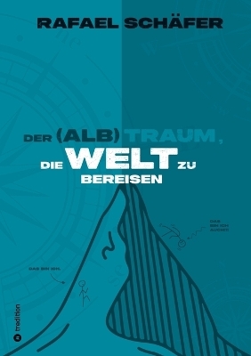 DER (ALB)TRAUM, DIE WELT ZU BEREISEN - Rafael Schäfer